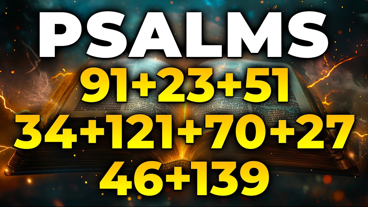 THE MOST POWERFUL PSALMS 91, 23, 51, 34, 121, 70, 27, 46, 139 | Prayer Against Evil Forces