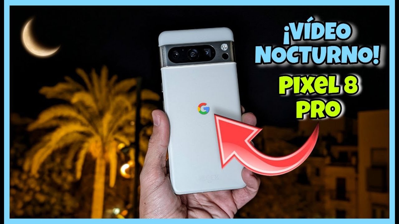 El V&Iacute;DEO NOCTURNO del Google PIXEL 8 PRO es TREMENDO!! Grabando en 4k24fps con LOS 3 SENSORES!