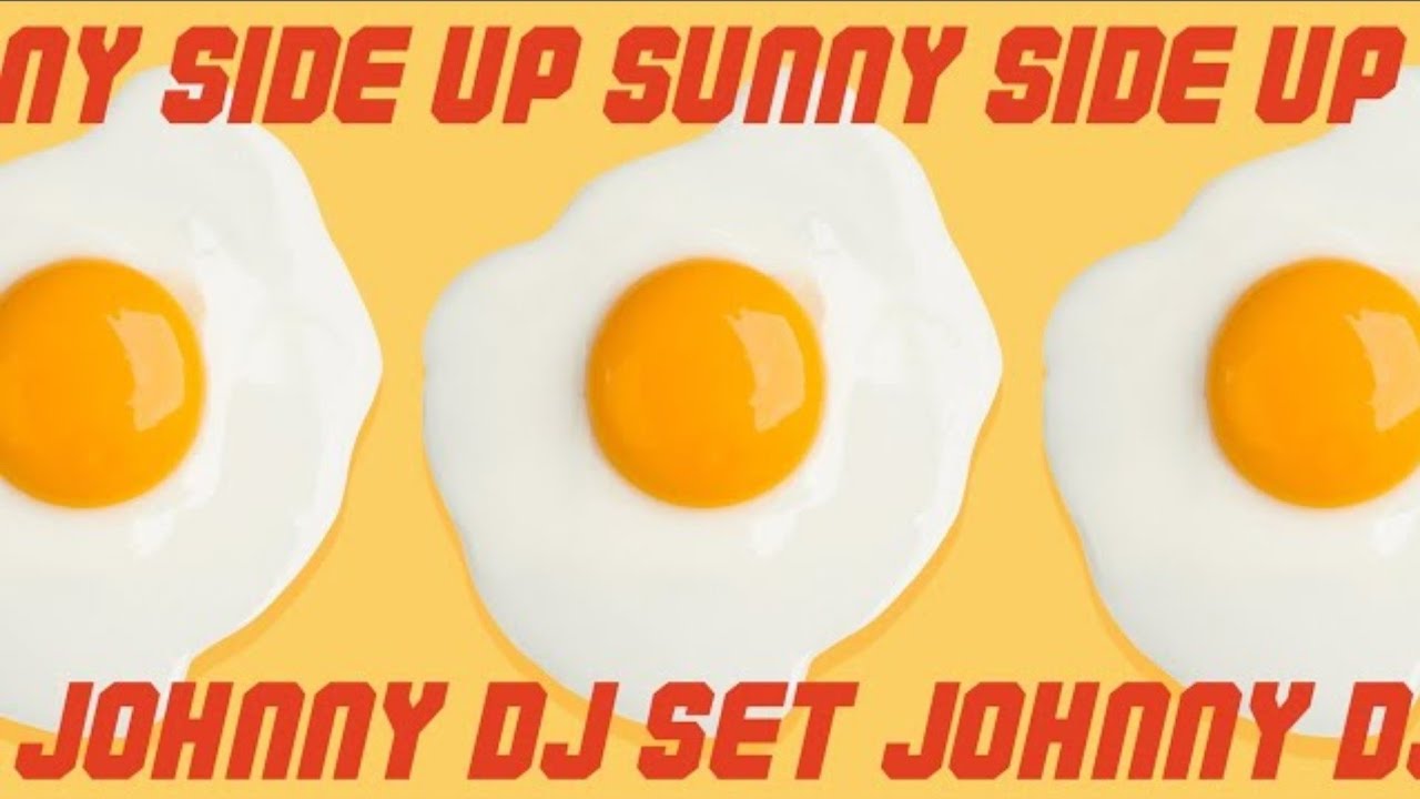 DJ Johnny 🍳Sunny Side Up 🍳Full Set #DJ_JOHNNY_SUNNYSIDEUP