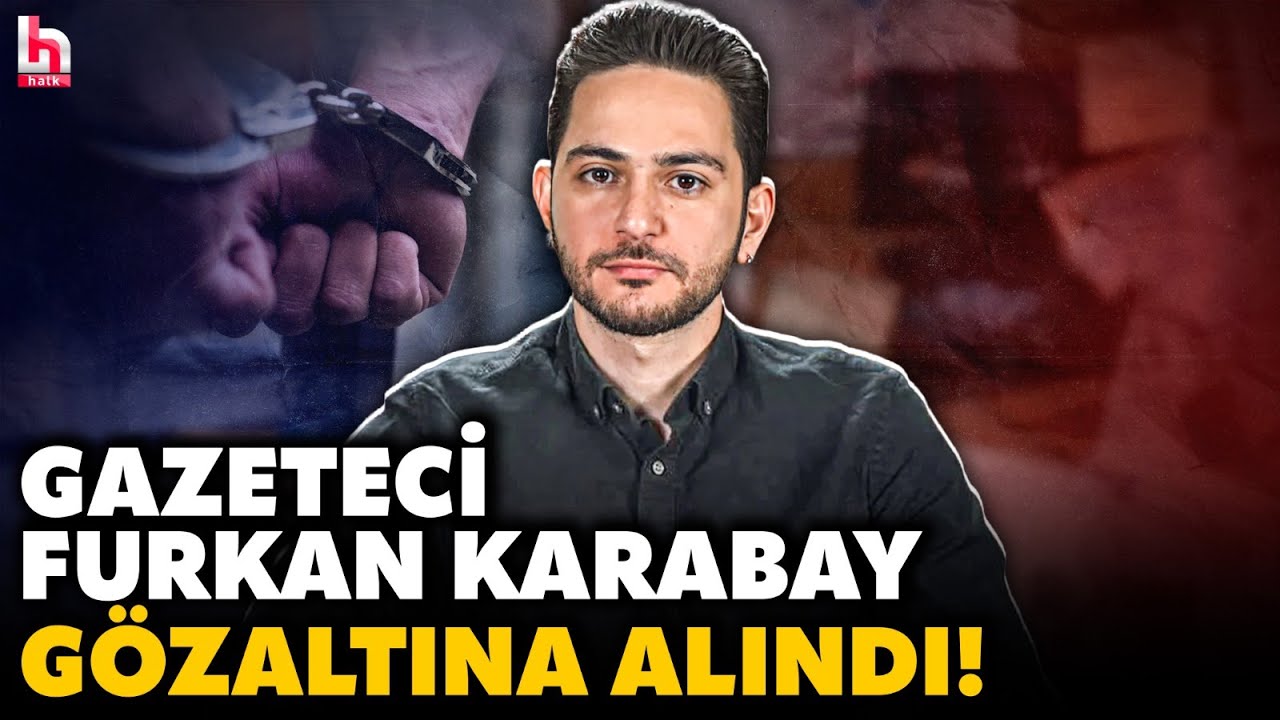 AVUKATI DUYURDU! Gazeteci Furkan Karabay g&ouml;zaltına alındı!