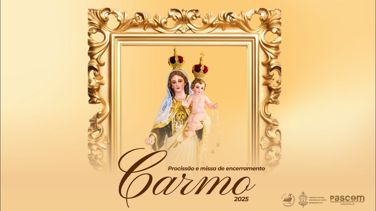 SANTA MISSA DE ENCERRAMENTO DAS FESTIVIDADES DE NOSSA SENHORA DO CARMO - Borborema, PB