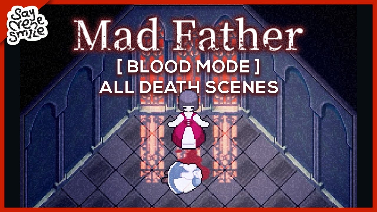 Mad Father Remake (2020) 【Blood Mode】  /  All Death Scenes