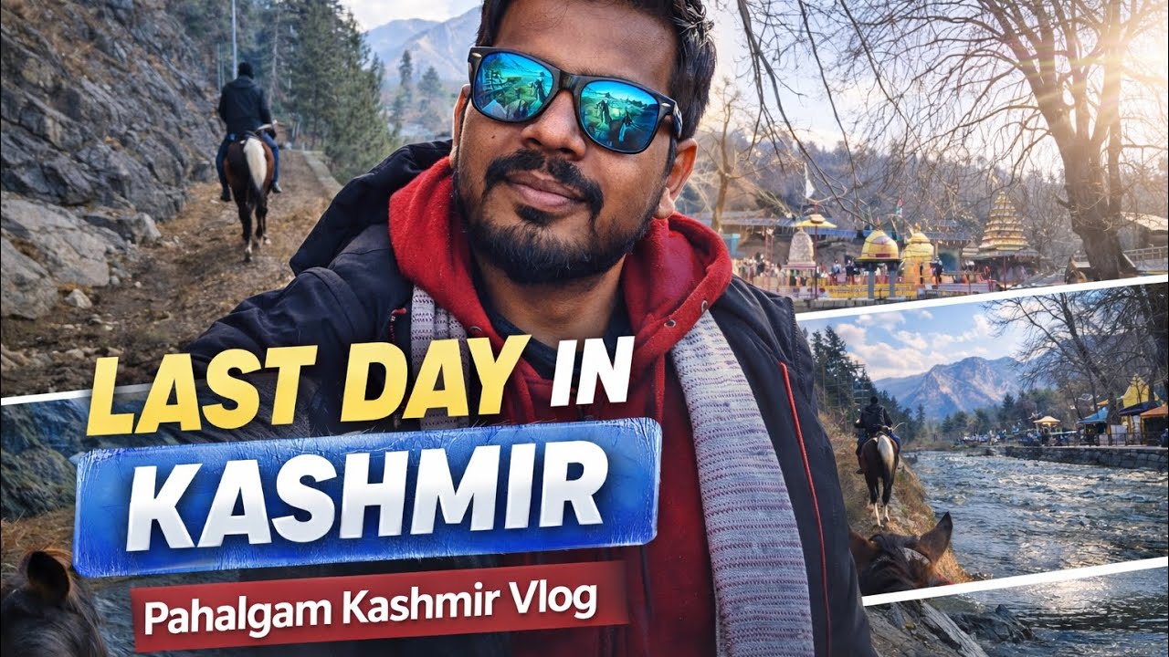 Pahalgam Kashmir Vlog | Kashmir Trip Day 6 | Last Day in Kashmir Travel Vlog