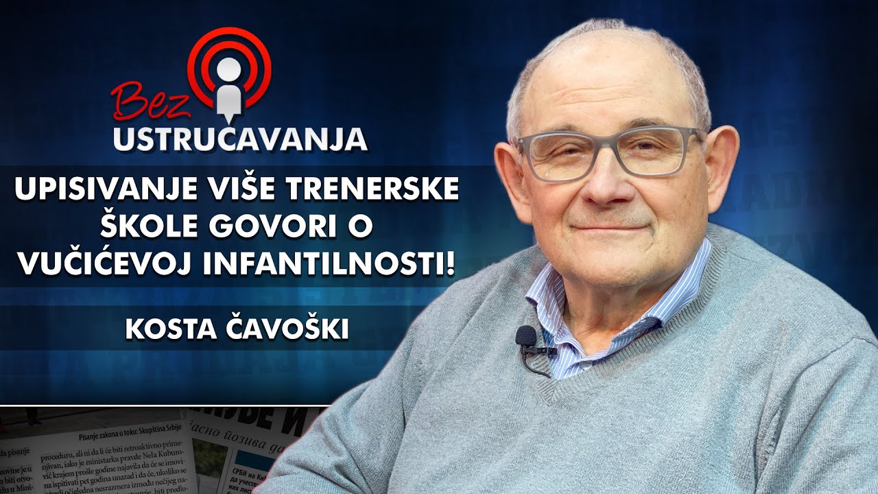 Kosta Čavo&scaron;ki - Upisivanje Vi&scaron;e trenerske &scaron;kole govori o Vučićevoj infantilnosti!
