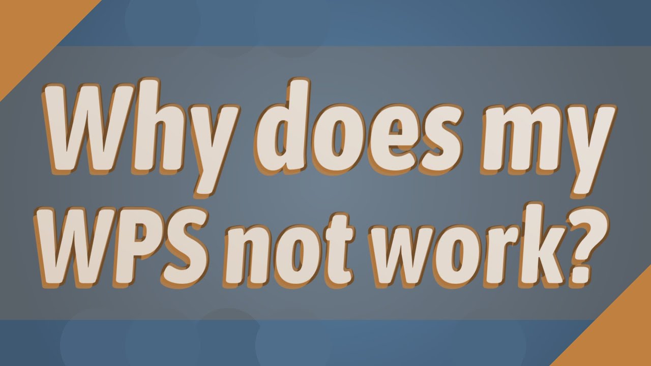 Why does my WPS not work?