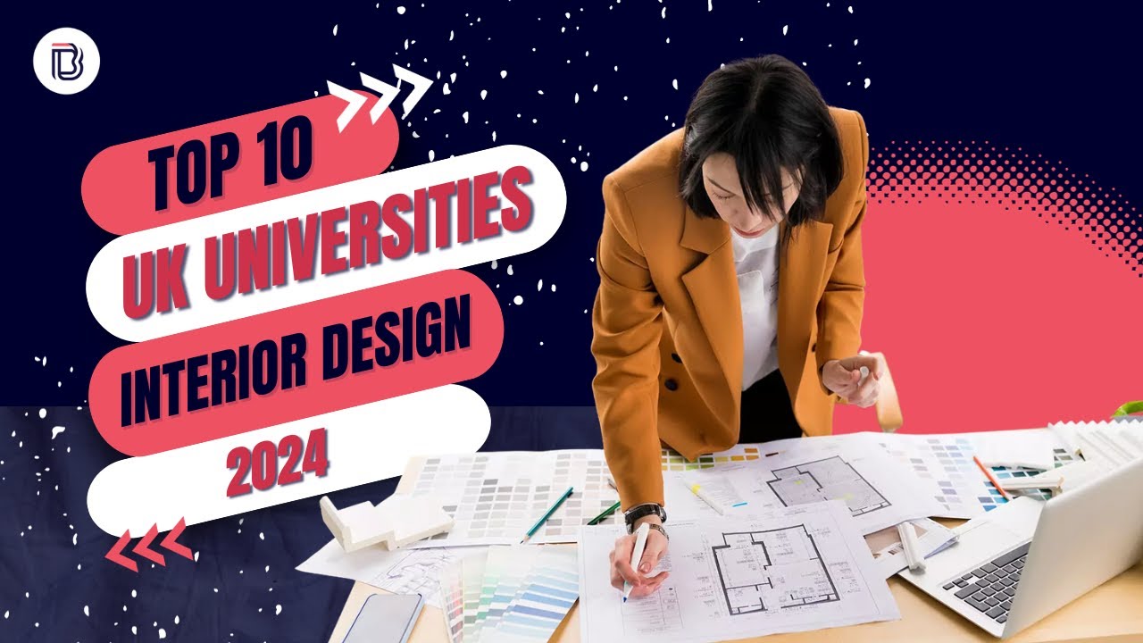 Best Universities in the UK for Interior Design in 2024