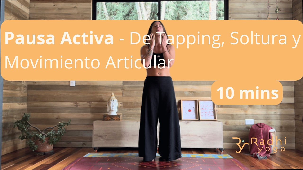 Pausa Activa de Tapping, Soltura y Movimiento Articular en 10 minutos - Radhi Yoga