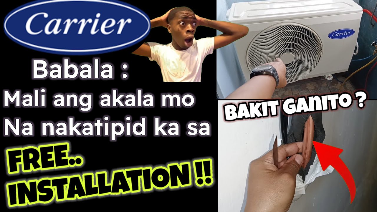 Babala : Mali ang Akala mo na Nakatipid ka sa FREE INSTALLATION | CARRIER INVERTER Split Type