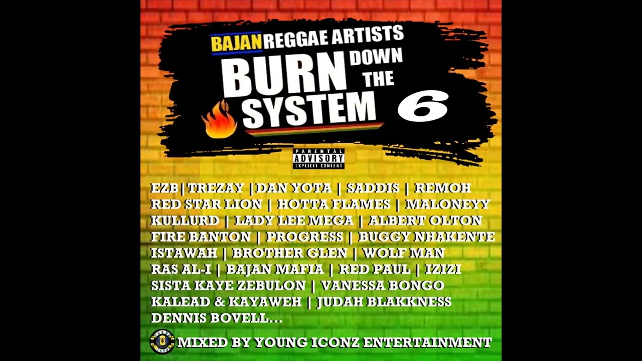 BAJAN REGGAE ARTISTS BURN DOWN THE SYSTEM 6 (BARBADOS/ USA/ UK/ JAMAICA)