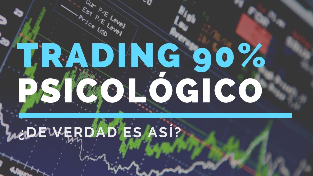 El 90% del Trading es Psicología
