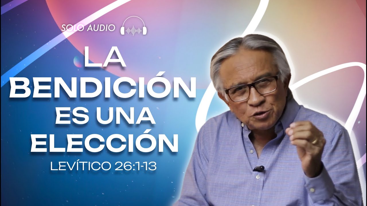 La bendición es una elección | Levítico 26:1-13 | Hacia el Aposento Alto