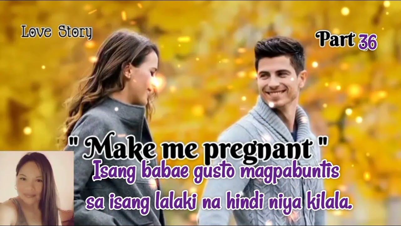 MAKE ME PREGNANT Part 36 #lovestory #tagaloglovestory #stories #pinoylovestory #lovestatus
