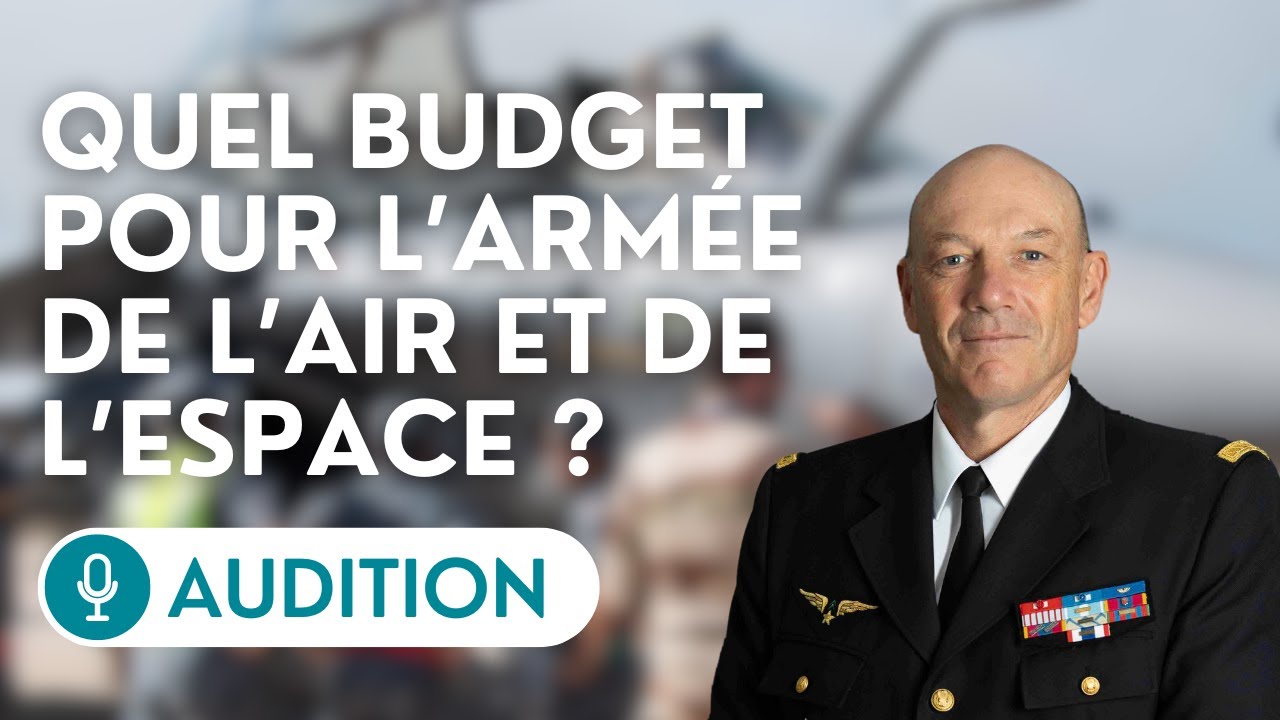 🔴 Le chef d’état-major de l’armée de l’Air et de l’Espace est auditionné sur le PLF 2025