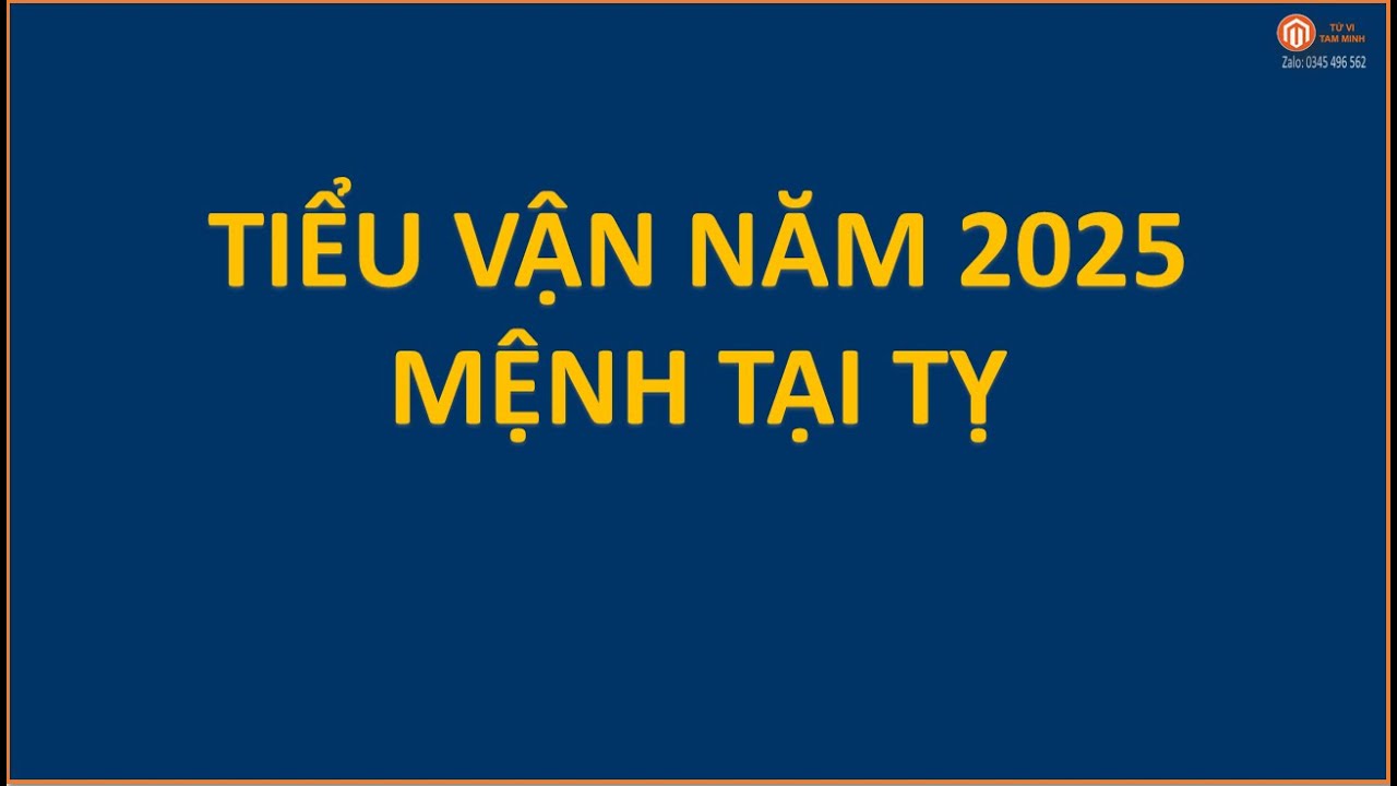 141- TIỂU VẬN NĂM 2025 - MỆNH TẠI TỴ| TỬ VI TAM MINH