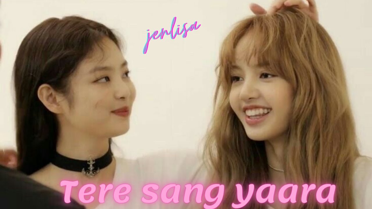 Jenlisa - tere sang yaara - hindi fmv - hindi mix
