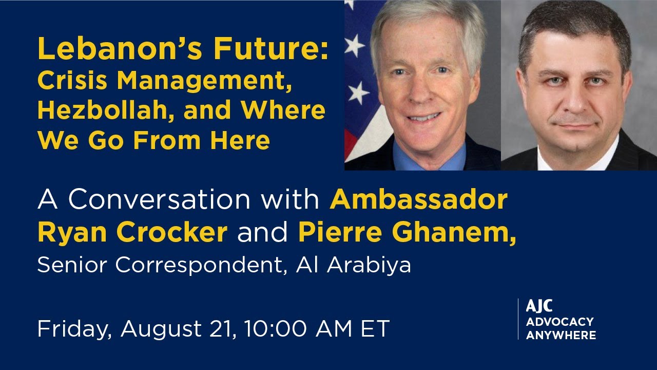 Lebanon&rsquo;s Future: Crisis Management, Hezbollah, and Where We Go From Here - AJC Advocacy Anywhere