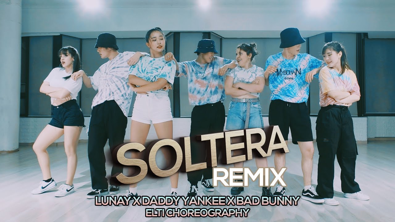 Soltera Remix - Lunay X Daddy Yankee X Bad Bunny : ELTI Choreography