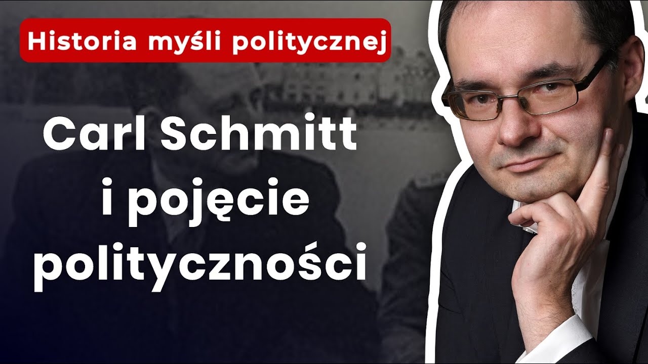 Prof. Adam Wielomski: Carl Schmitt i pojęcie polityczności