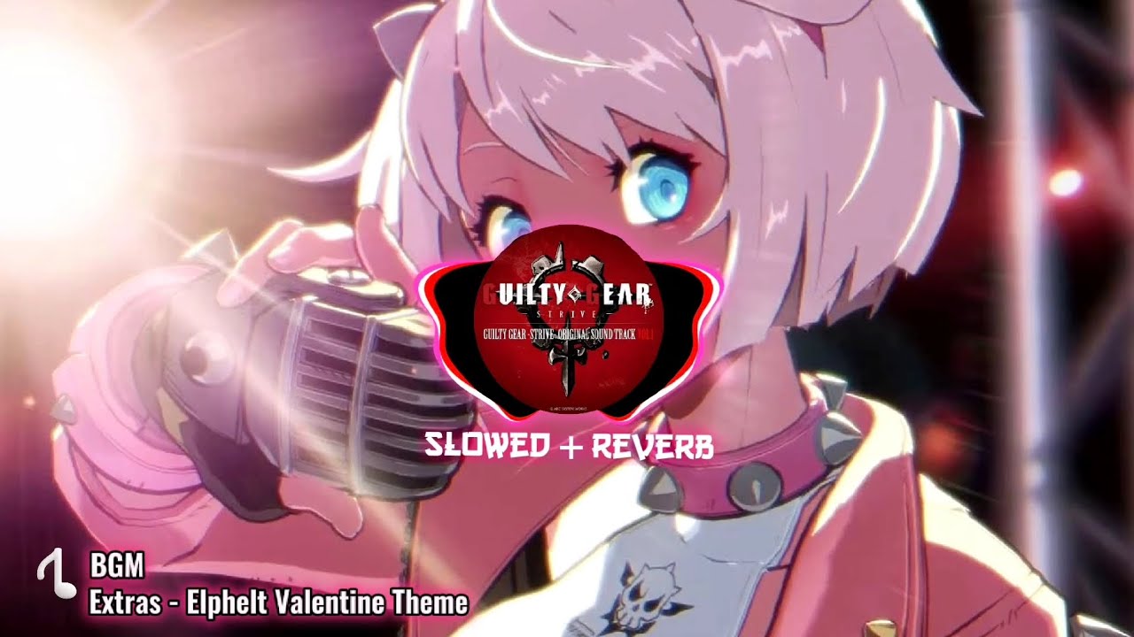 『Slowed + Reverb』-  Extras Elphelt Valentine Theme | Guilty Gear Strive