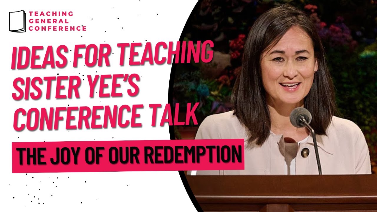 Ideas for Teaching Sister Yee's Talk - The Joy of Our Redemption