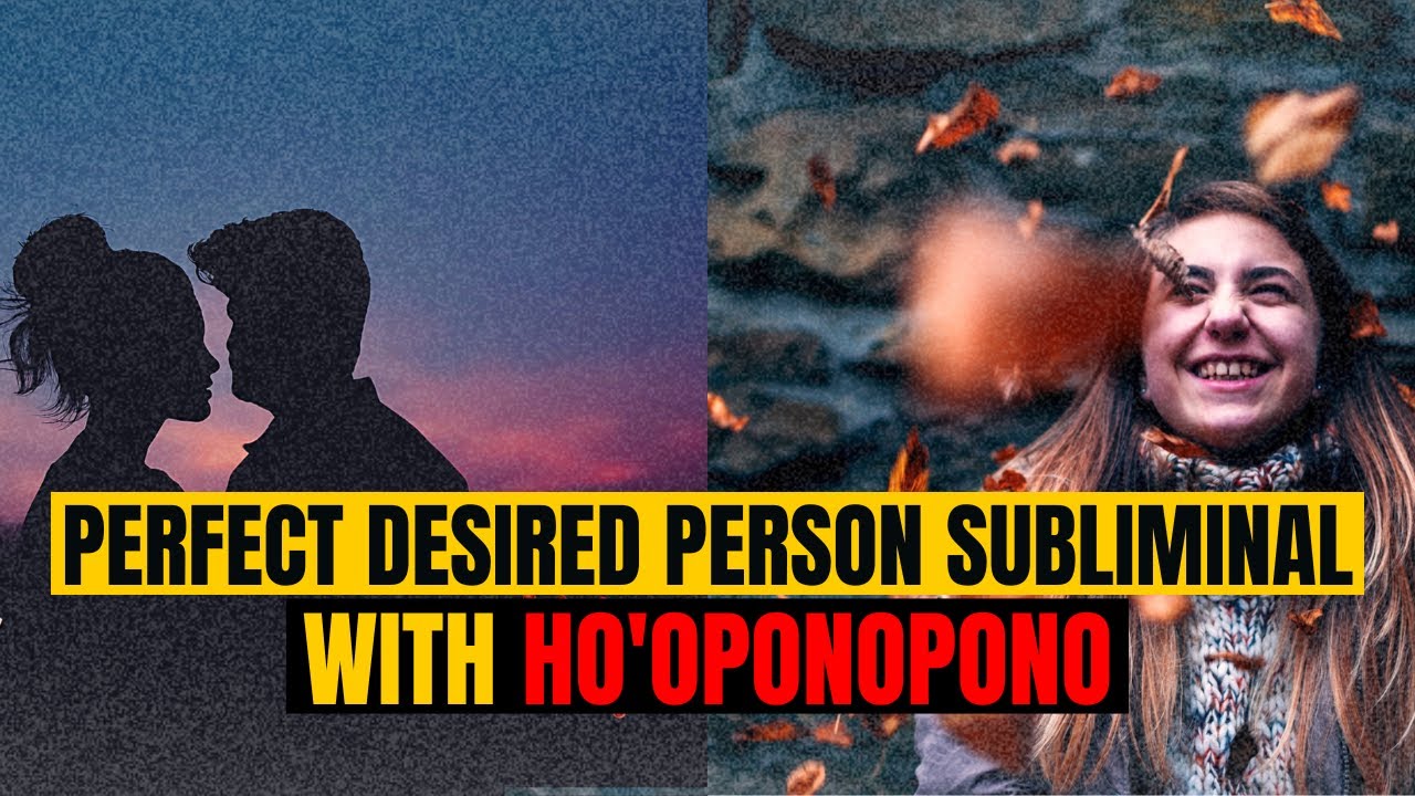 ❤️Perfect Desired Person Subliminal+ Relations Healing + Ho'oponopono by #DrArchanaLifeCoach