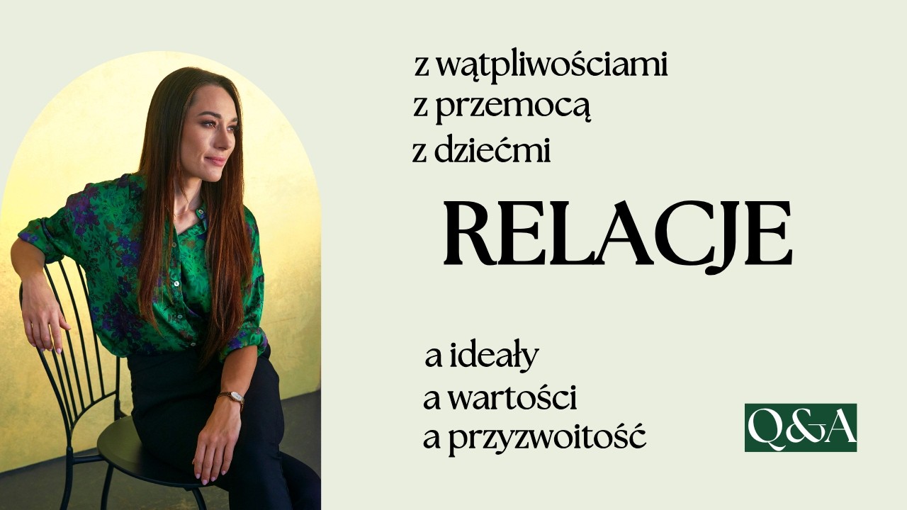 Relacje z sobą i innymi  Q&A. Poszukiwanie lekkości, wartości, kierunku, zrozumienia i sensu.