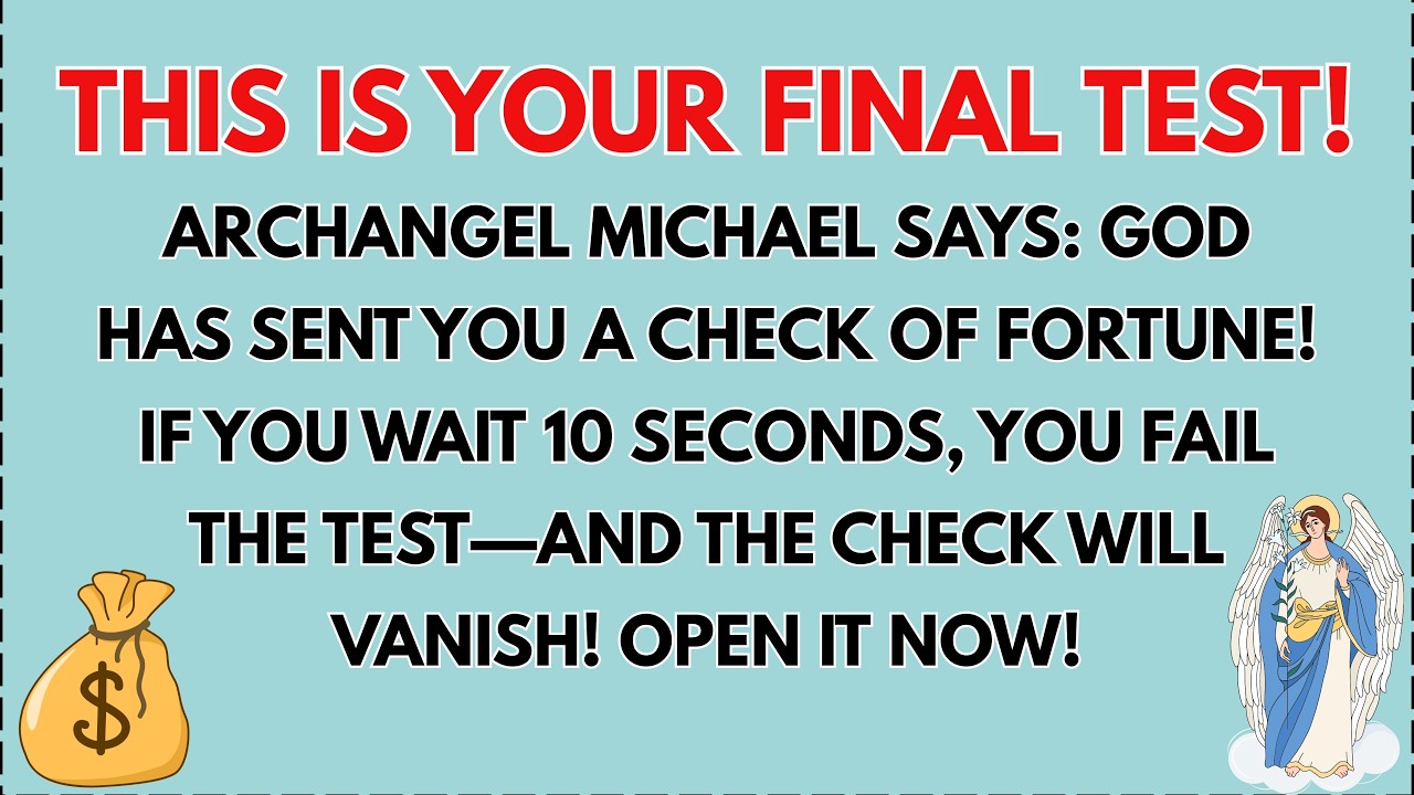 FINAL TEST ALERT! ARCHANGEL MICHAEL Says GOD Just Sent Your CHECK of BLESSING & FORTUNE! If…