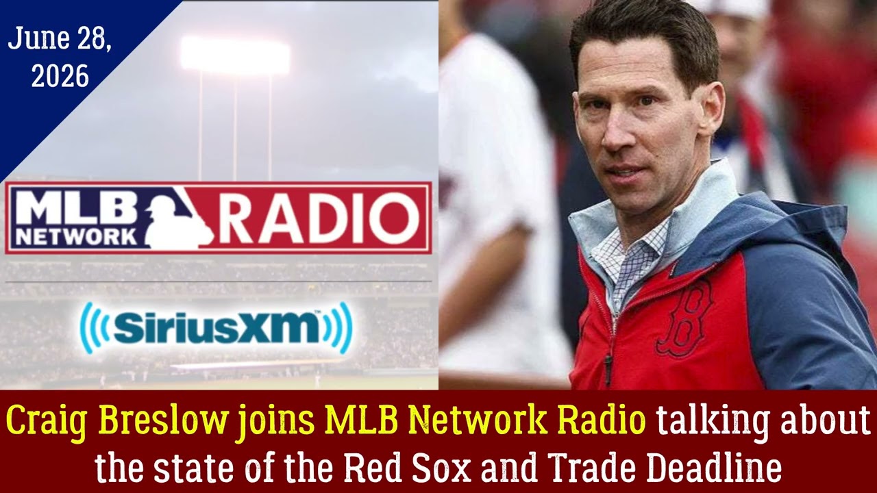 Крейг Бреслоу на MLB Network Radio: о положении дел в &laquo;Ред Сокс&raquo; и дедлайне обменов