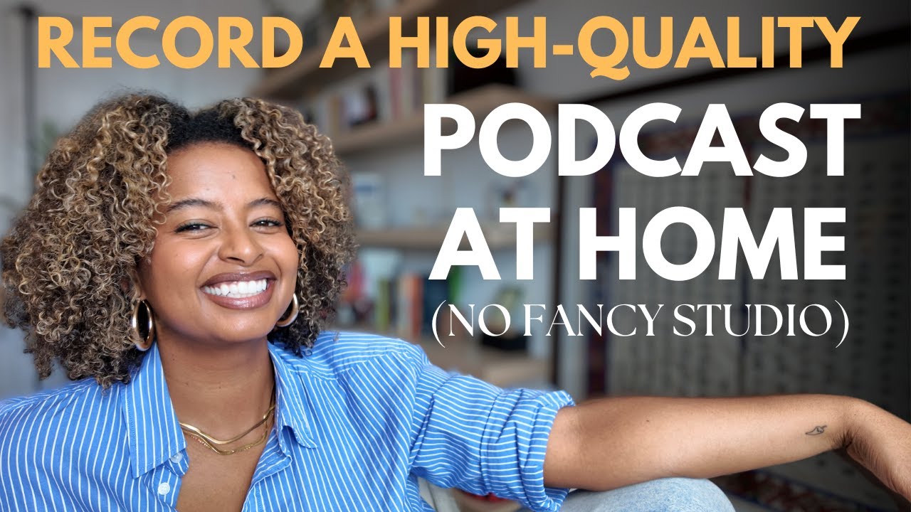 How to Record a High-Quality Podcast at Home (No Fancy Studio Needed!)