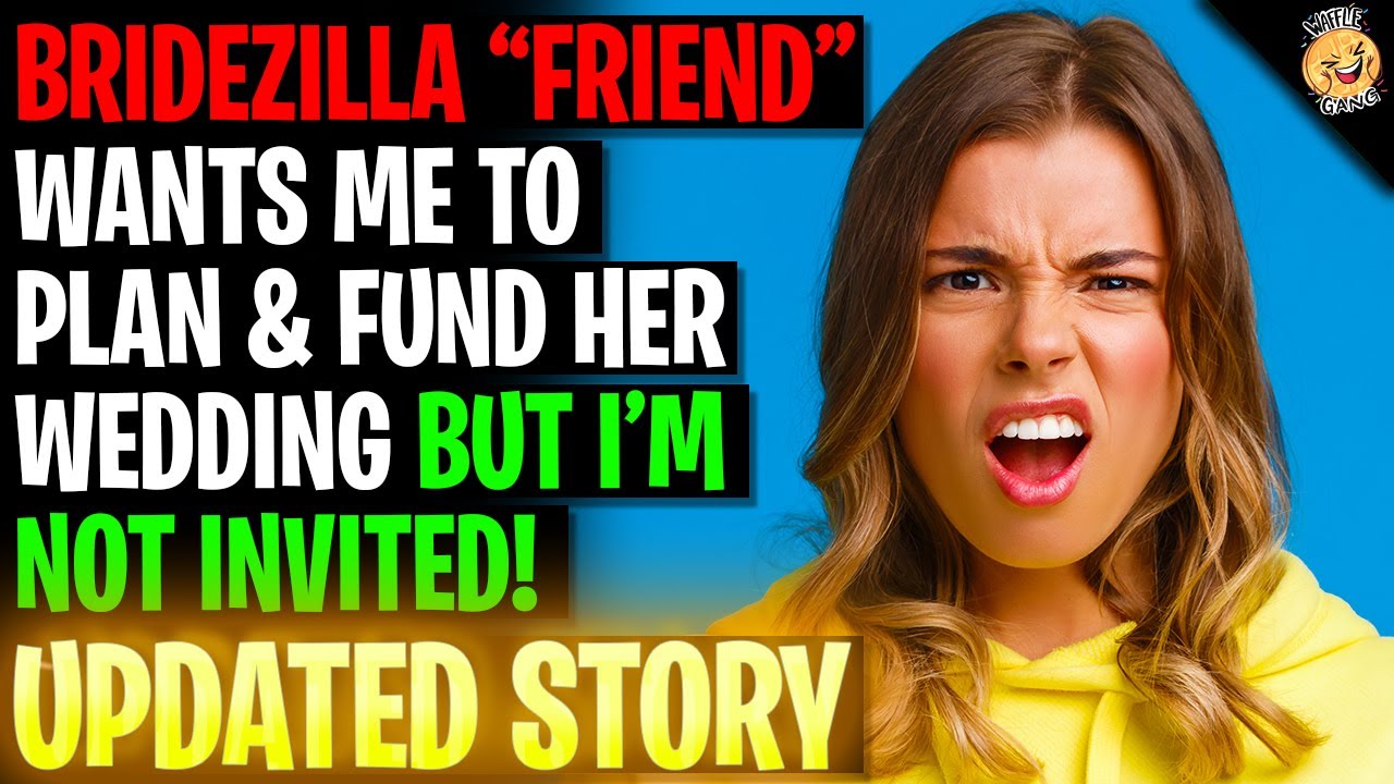 Bridezilla Wants Me To Plan & Fund Her Wedding But Not Invite Me! r/Relationships