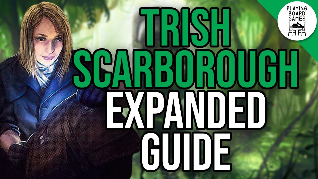 Notable Cards For TRISH SCARBOROUGH | EXPANDED INVESTIGATOR GUIDE
