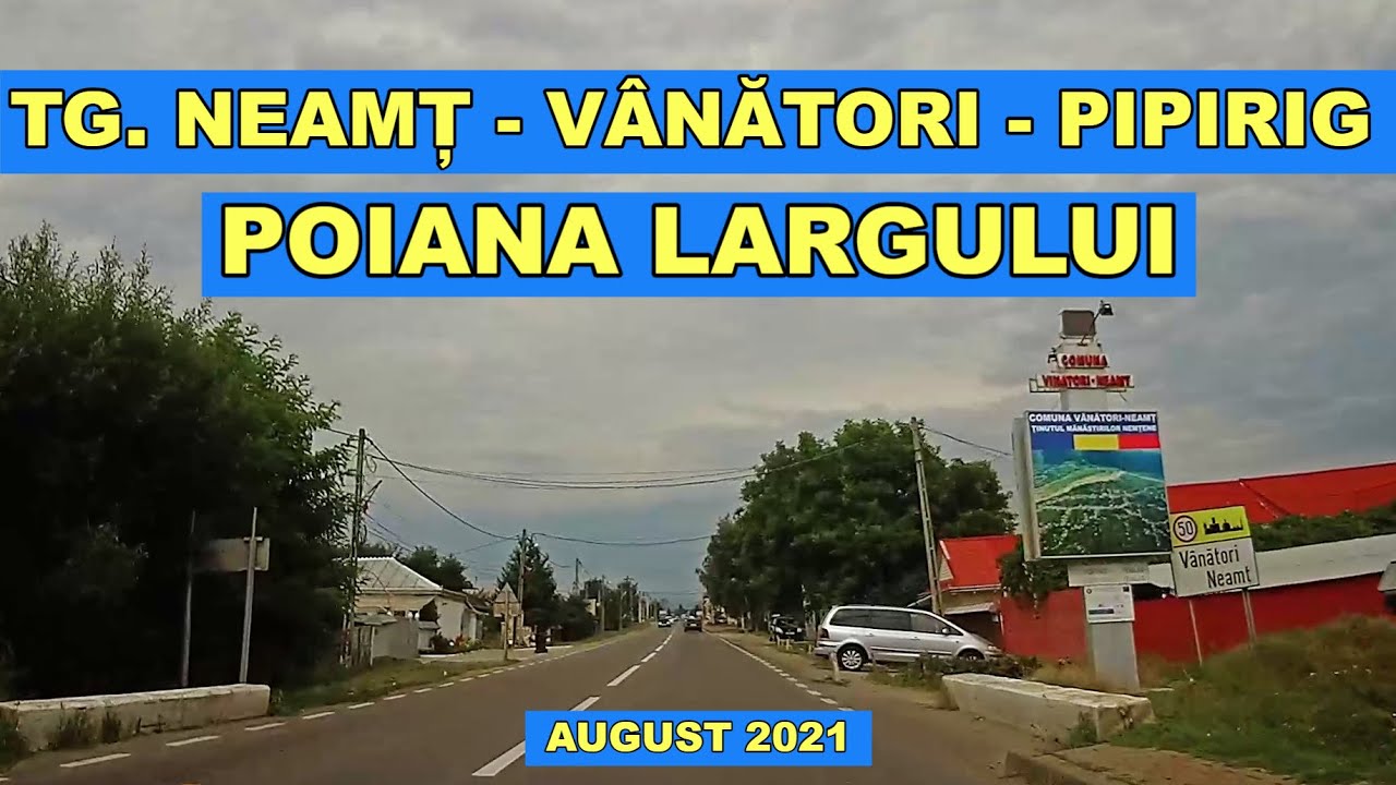Drumul Tg Neamt - Humulesti - Vanatori - Poiana Largului pe DN 15B - Beautiful places in Romania