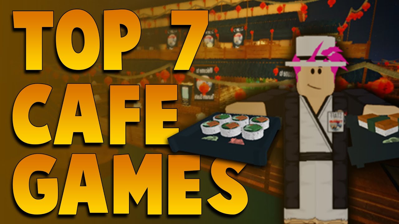 Top 7 Best Roblox Cafe Games