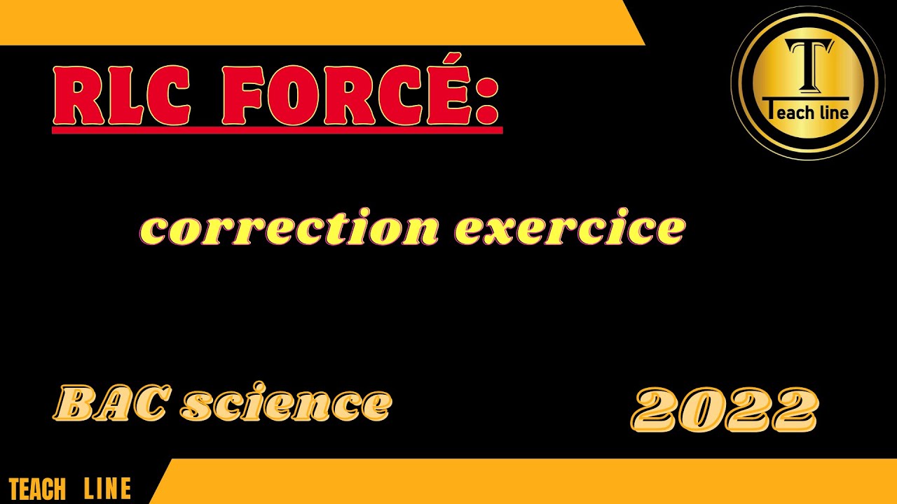RLC forcé: correction exercice bac science  2022