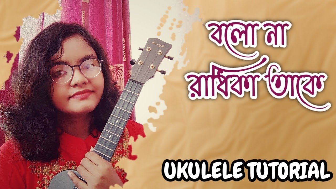 Bolo Na Radhika Take | বলো না রাধিকা তাকে | Shah Jahan Regency | Ukulele Tutorial