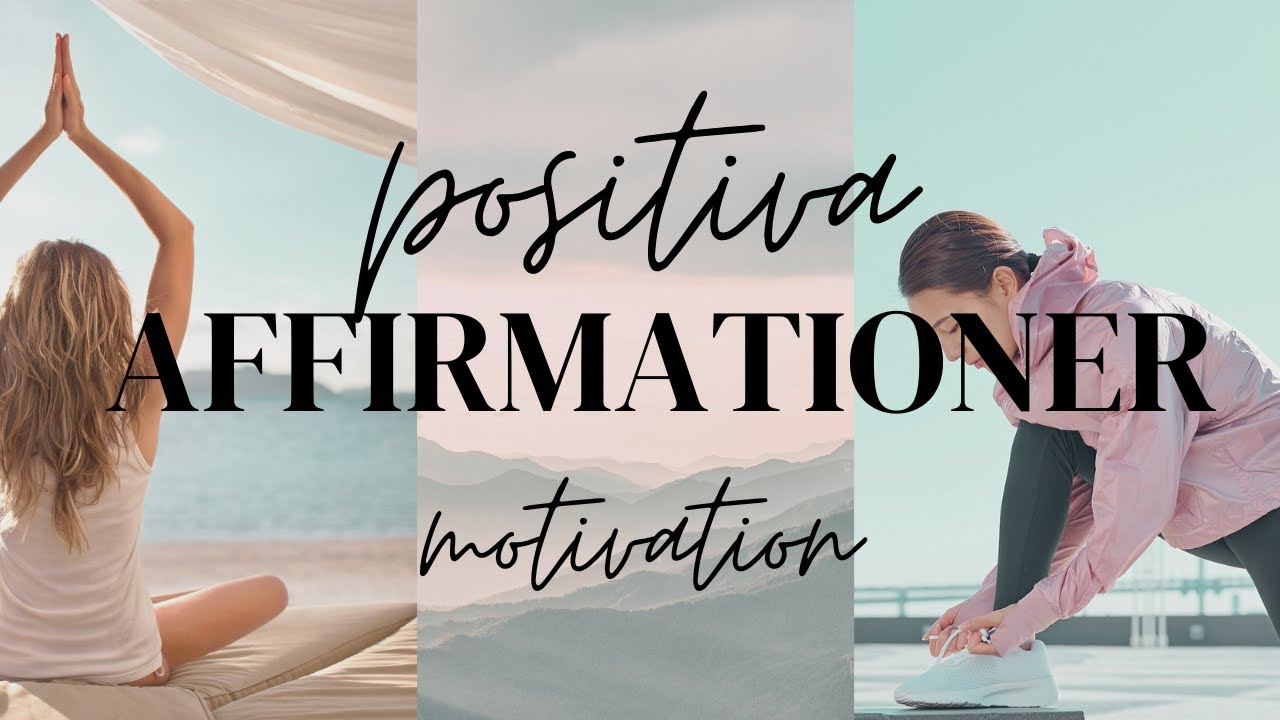 POSITIVA AFFIRMATIONER för motivation, målsättning & manifestation. Positiva affirmationer svenska.