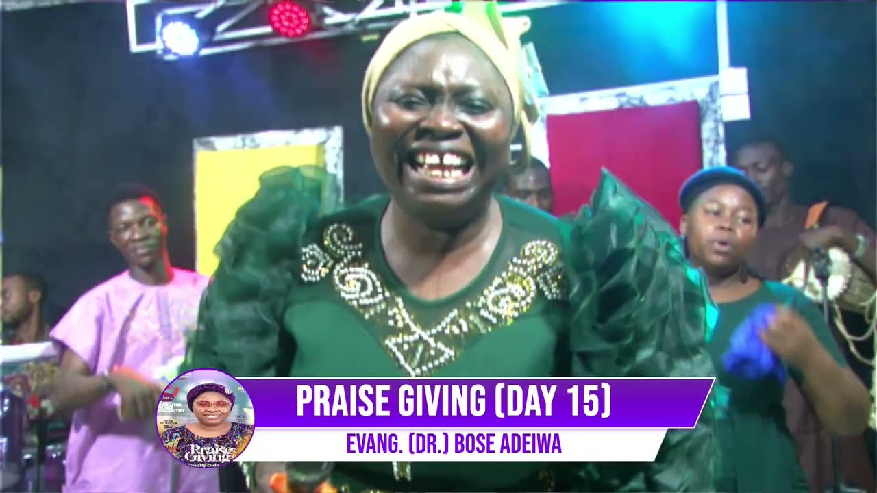 EVANG. (DR) BOSE ADEIWA || PRAISE GIVING 2025 || DAY 15