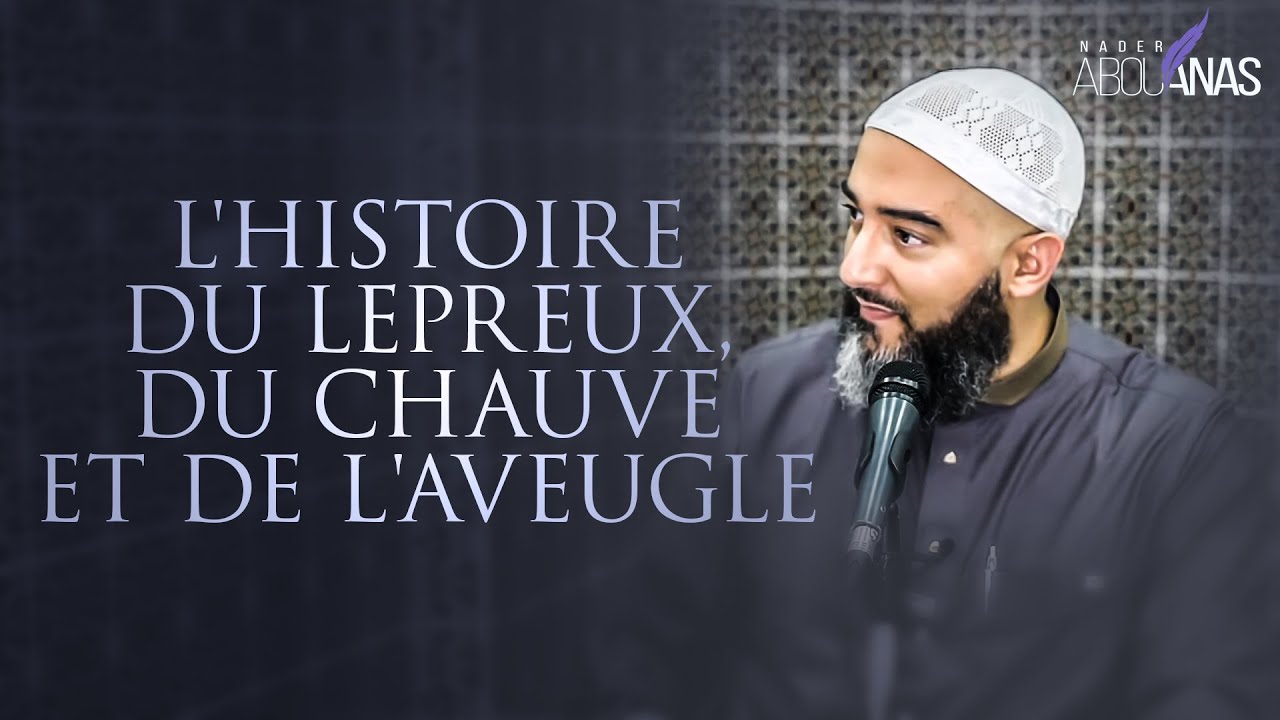 L'HISTOIRE DU LEPREUX, DU CHAUVE ET DE L'AVEUGLE - NADER ABOU ANAS