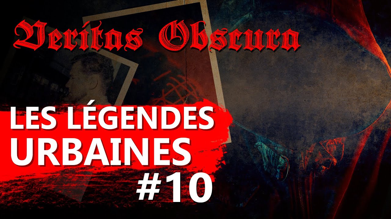 LES LÉGENDES URBAINES (ft the Legend) - VERITAS OBSCURA #10