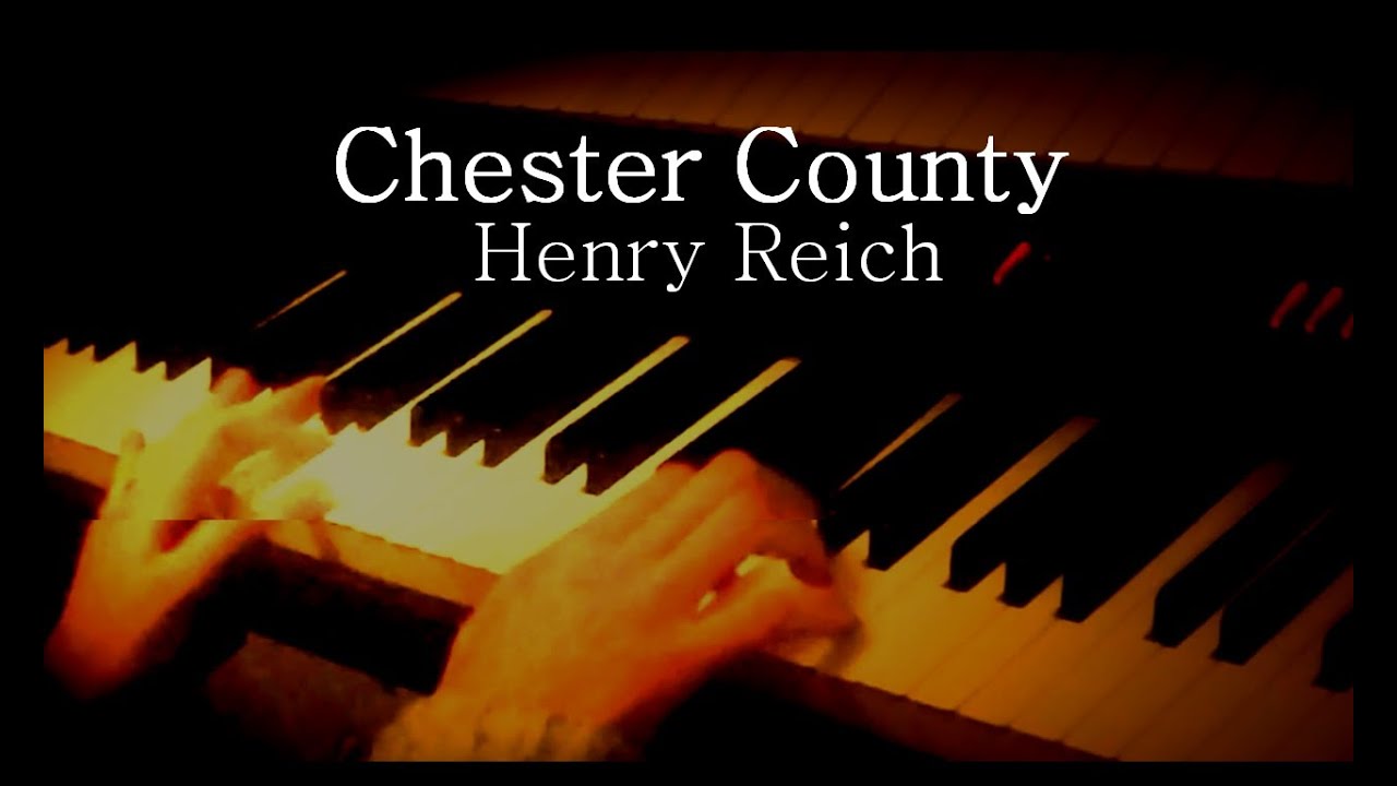Chester County - Henry Reich (piano cover)
