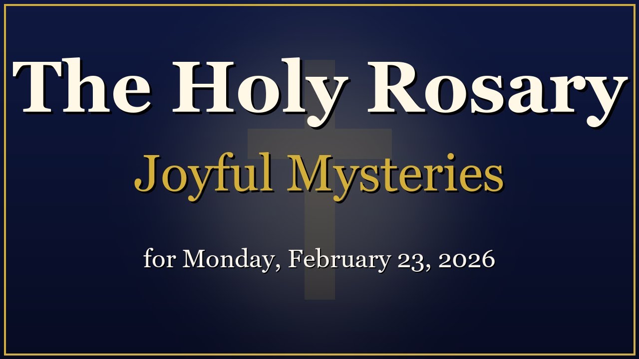 Rosary for Monday, February 23, 2026 | Joyful Mysteries