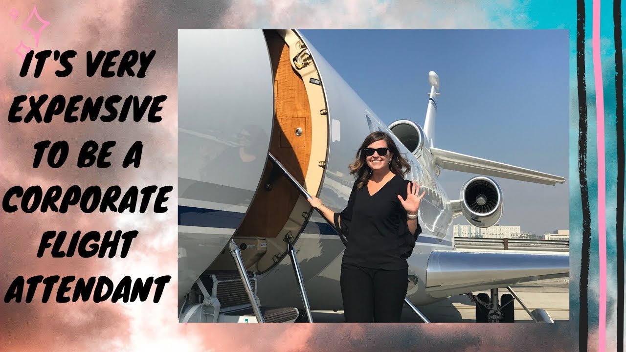 IT'S VERY EXPENSIVE TO BE A CORPORATE FLIGHT ATTENDANT * PRIVATE FLIGHT ATTENDANT LIFE