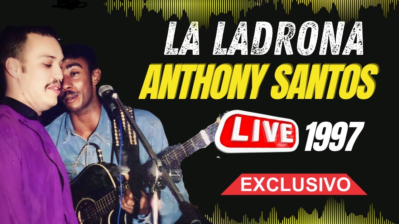 ANTHONY SANTOS LA LADRONA EN VIVO 1996 (NAVARRETE)