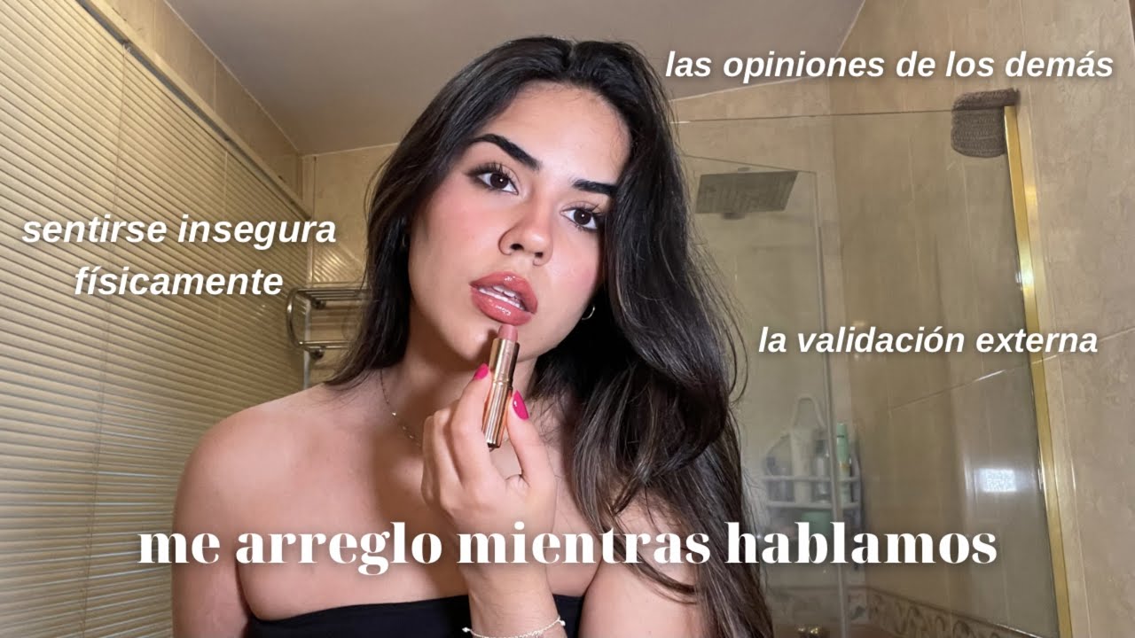 charla de besties: NO SENTIRSE LINDA, INSEGURIDADES, LA OPINIÓN DE LOS DEMÁS, VALIDACIÓN EXTERNA