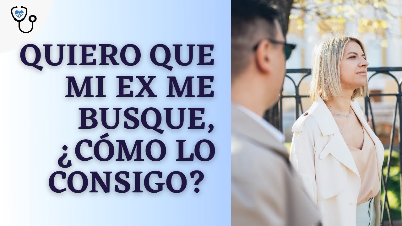 Quiero que mi ex me busque. Cómo lo consigo?