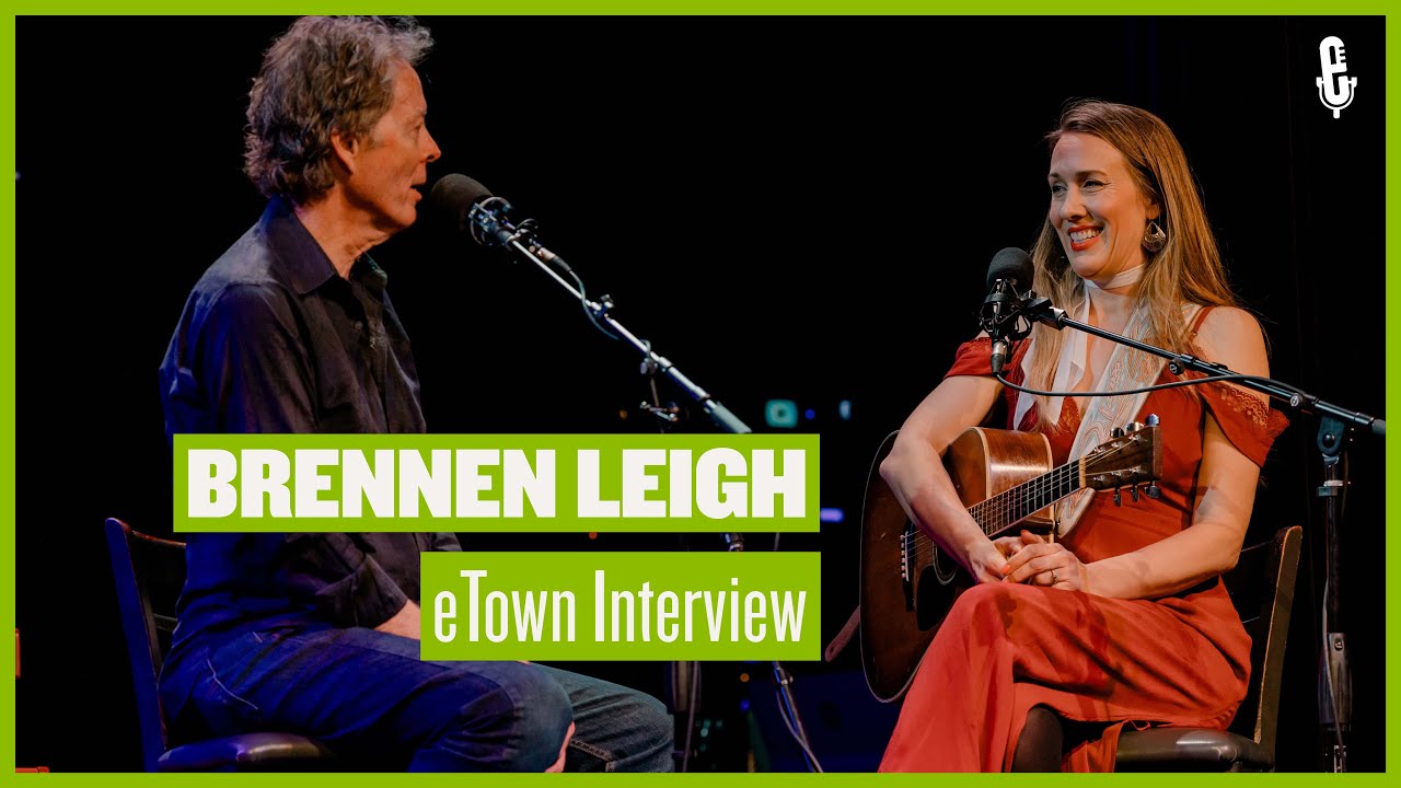 eTown On-Stage Interview -  Brennen Leigh