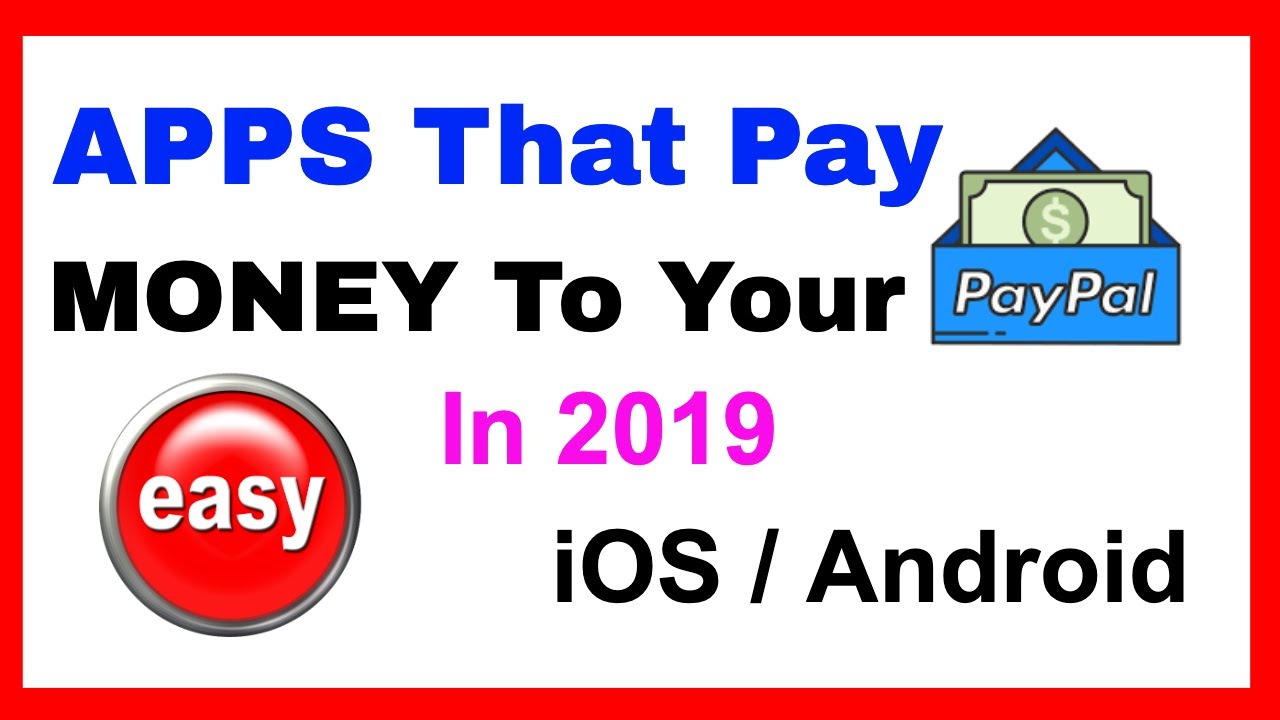Apps That Pay You Money - 2019 Get Paypal Money Easy