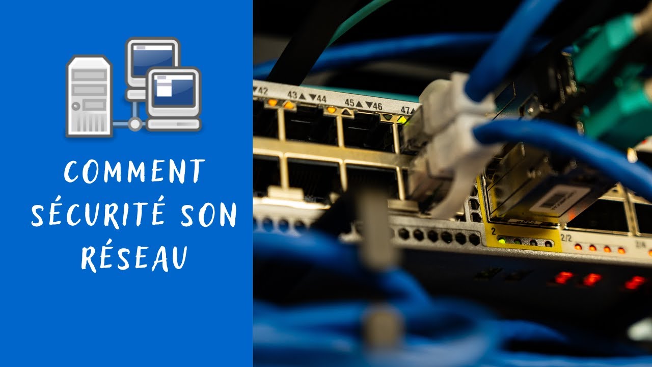 Comment sécurisé son réseau