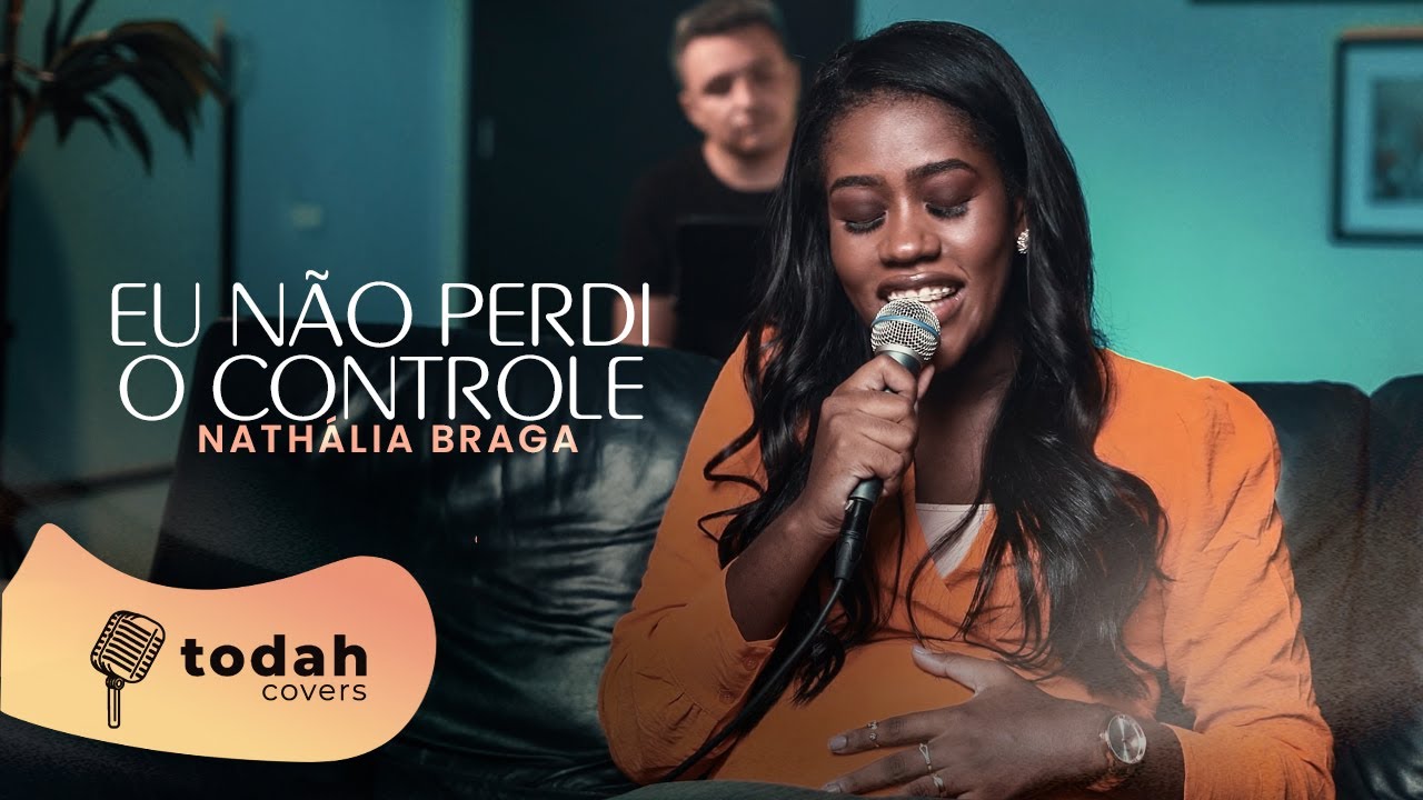 Nathália Braga | Eu Não Perdi o Controle [Cover Samuel Messias]