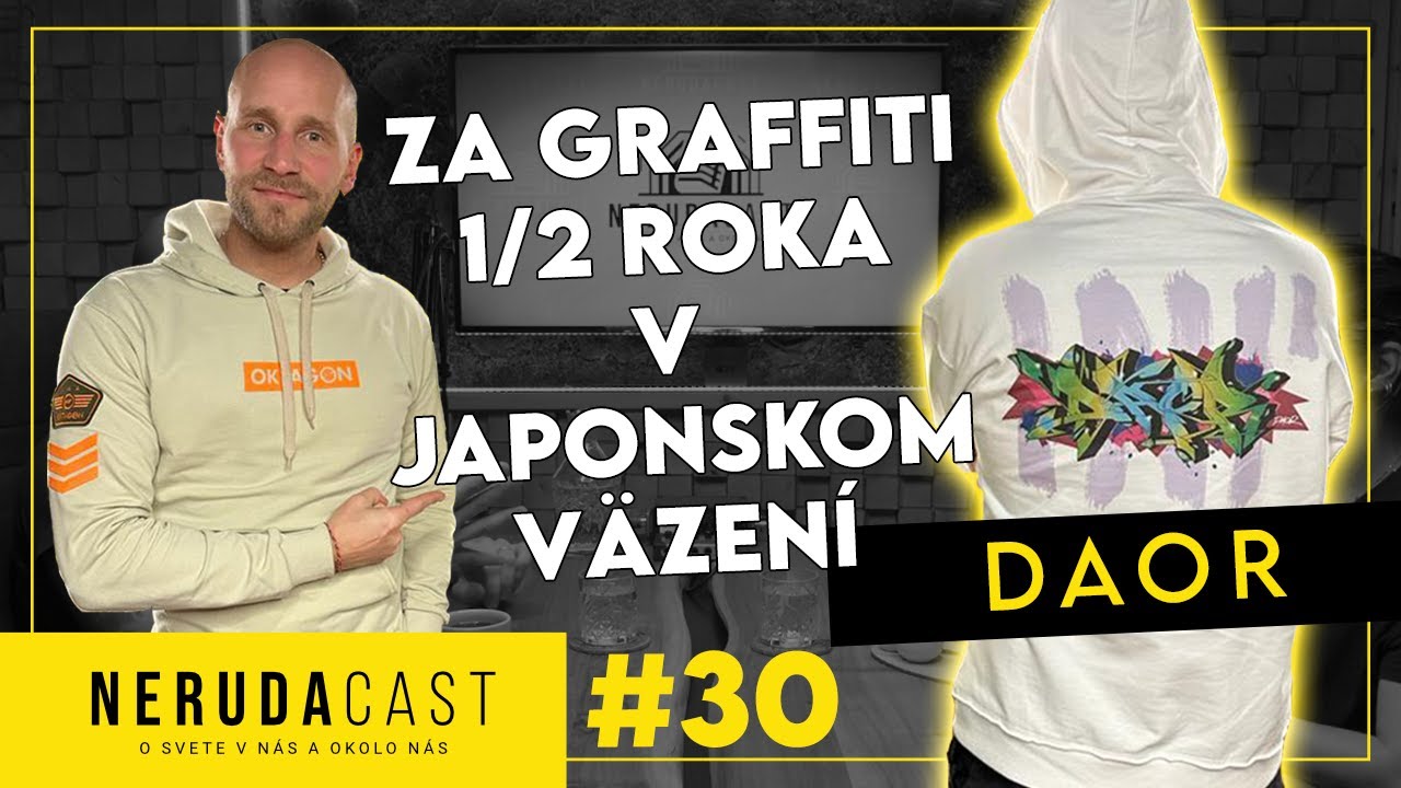 NERUDACAST 30: DAOR - ZA GRAFITTI 1/2 ROKA V JAPONSKOM VÄZENÍ